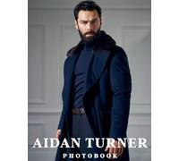 A Picture Book Of Aidan Turner: Compelling Photos Of Aidan Turner Collection As A Perfect Gift Idea For Fans Family Relatives Friends All Age