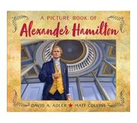 A Picture Book of Alexander Hamilton by David A. Adler David A. Adler (Auteur)