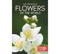 A Picture Book of Flowers of the world: 70 Beautiful Flower Photos for Seniors and People Living with Alzheimer’s or Dementia