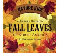 A Picture Guide to Fall Leaves of North America - Fall Leaves of North America, Fall Leaves Book for Kids, Fall Leaves for Kids, Leafs for Kids, Autumn Leaves Books for Kids, Autumn Books for Kids