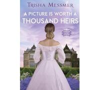 A Picture Is Worth A Thousand Heirs: A Regency Era Romance
