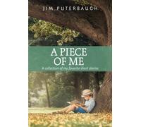 A Piece of Me: A collection of my favorite short stories