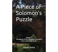 A Piece of Solomon’s Puzzle: Volume 1: The pigeons of the Tafoughalt cave watch over a mysterious secret.