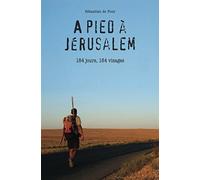 À pied à Jérusalem: 184 jours, 184 visages