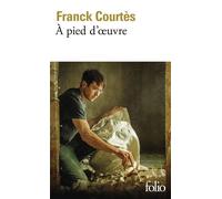 À pied d'oeuvre - Franck Courtès - Gallimard - Poche - Roman