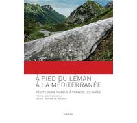 A pied du leman a la mediterranee - recit dune marche a travers les alpes
