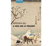 A pied sur le tokaido Ikkû Jippensha (Auteur), Jean-Armand Campignon (Traduction)