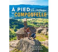 A pied sur les chemins de Compostelle - Voie du Puy-en-Velay, Camino Francés et Camino de Fisterra - Lonely Planet - Lonely Planet - broché - Guide