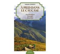 A Pieds Dans le Caucase Azerbaidjan Georgie