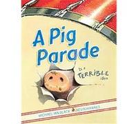 A Pig Parade Is a Terrible Idea Michael Ian Black (Auteur)