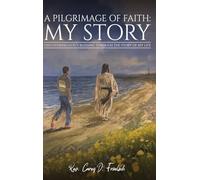 A Pilgrimage of Faith: My Story