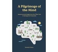 A Pilgrimage of the Mind: Adventures and Insights from the 779km Trail to Santiago de Compostela