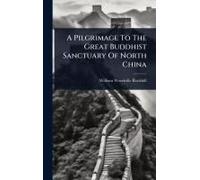 A Pilgrimage To The Great Buddhist Sanctuary Of North China