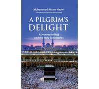 A Pilgrim's Delight: A Journey to Hajj and the Holy Sanctuaries