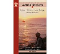A Pilgrim's Guide to the Camino Finisterre: Santiago - Finisterre - Muxia - Santiago; Practical & Mystical Manual for the Modern-Day Pilgrim