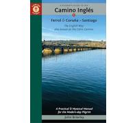 A Pilgrim's Guide to the Camino Inglés: Ferrol & Coruna - Santiago; The English Way Also Known as the Celtic Camino