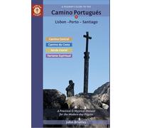 A Pilgrim's Guide to the Camino Portugués Lisbon - Porto - Santiago: Including Camino Central, Variente Espiritual, Camino Da Costa, & Senda Litoral