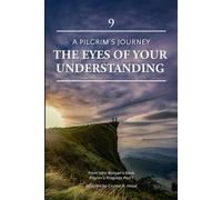 A Pilgrim's Journey: The Eyes of Your Understanding