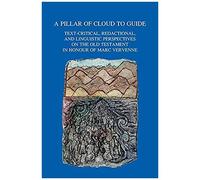 A Pillar Of Cloud To Guide: Text-Critical, Redactional, And Linguistic Perspectives On The Old Testament In Honour Of Marc Vervenne