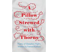A Pillow Strewed With Thorns - Poetry Of Sleepless Nights Written By Famed Authors