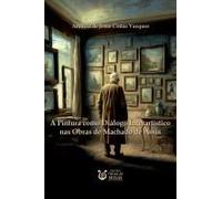 A Pintura Como Diálogo Interartístico Nas Obras De Machado