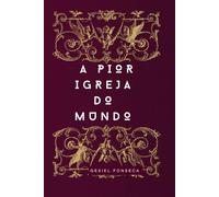 A pior igreja do mundo: 21 questões de quem é você no reino de Deus!