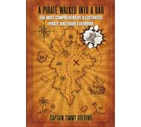 A Pirate Walked Into A Bar: The most comprehensive illustrated pirate joke book everrrrrr.