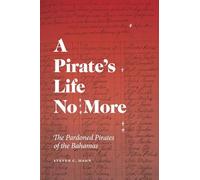 A Pirate's Life No More: The Pardoned Pirates of the Bahamas