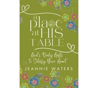 A Place At His Table: God's Daily Gifts to Satisfy Your Heart
