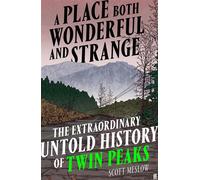 A Place Both Wonderful and Strange The Extraordinary Untold History of Twin Peaks - Scott Meslow - Faber & Faber - ebook (ePub) - Livre