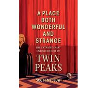 A Place Both Wonderful and Strange The Extraordinary Untold History of Twin Peaks - Scott Meslow - Running Press Adult - ebook (ePub) - Livre