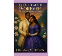 A Place Called Forever: Love Tested Love Redeemed Love Eternal