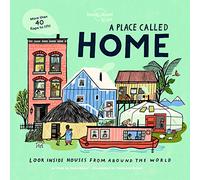 A Place Called Home: Look Inside Houses Around the World (Lonely Planet Kids)