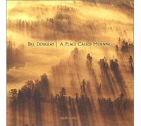 Douglas Bill - A Place Called Morning