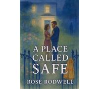 A Place Called Safe: To survive the darkness, she must trust his light.