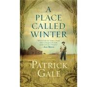 A Place Called Winter by Patrick Gale Patrick Gale (Auteur)