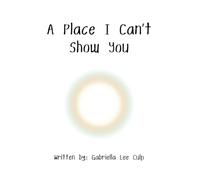 A Place I Can’t Show You