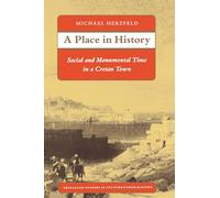A Place in History: Social and Monumental Time in a Cretan Town (Princeton Studies in Culture/Power/History)