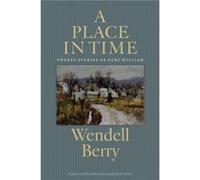 A Place in Time by Wendell Berry Wendell Berry (Auteur)