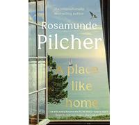 A Place Like Home: A perfect Mother's Day gift - brand new stories from beloved, internationally bestselling author Rosamunde Pilcher