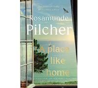 A Place Like Home: Brand new stories from beloved, internationally bestselling author Rosamunde Pilcher