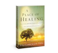 A Place of Healing: Wrestling With the Mysteries of Suffering, Pain, and God's Sovereignty