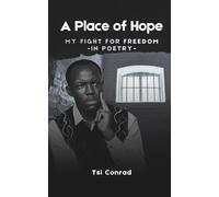 A Place of Hope: My Fight For Freedom -In Poetry-