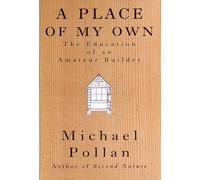 A Place of My Own: The Education of an Amateur Builder