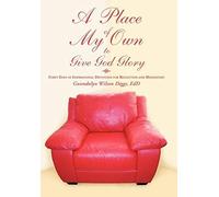 A Place Of My Own To Give God Glory