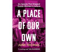 A Place of Our Own: Six Spaces that Shaped Queer Women's Culture - 'A cracking read' (Val McDermid)