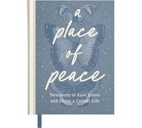 A Place of Peace: Devotions to Ease Stress and Enjoy a Calmer Life (An 80-Day Devotional) - The Perfect Mother’s Day Gift for Christian Moms