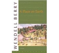 A Place On Earth by Berry & Wendell Wendell Berry (Auteur)
