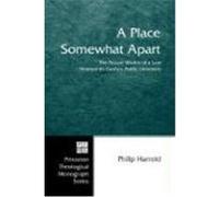 A Place Somewhat Apart: The Private Worlds of a Late Nineteenth-Century Public University Harrold, Philip (Auteur)