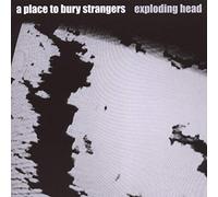 A Place to Bury Strangers - Exploding Head [Import]